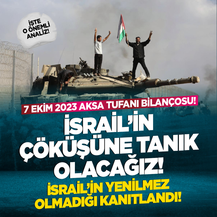 7 Ekim 2023 Aksa Tufanı bilançosu! İsrail'in çöküşüne tanık olacağız! İsrail’in yenilmez olmadığı kanıtlandı! İşte o önemli analiz