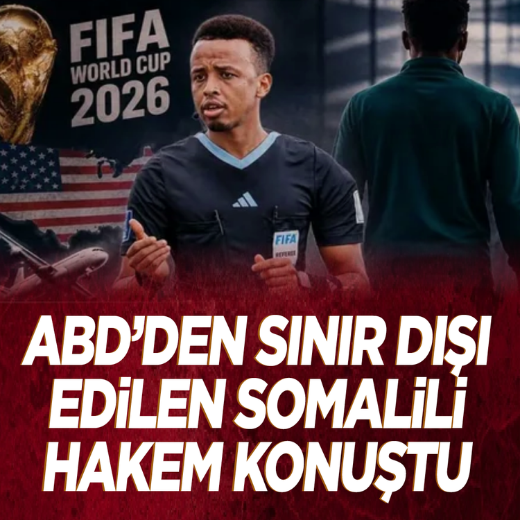 ABD'den sınır dışı edilen Somalili hakem konuştu