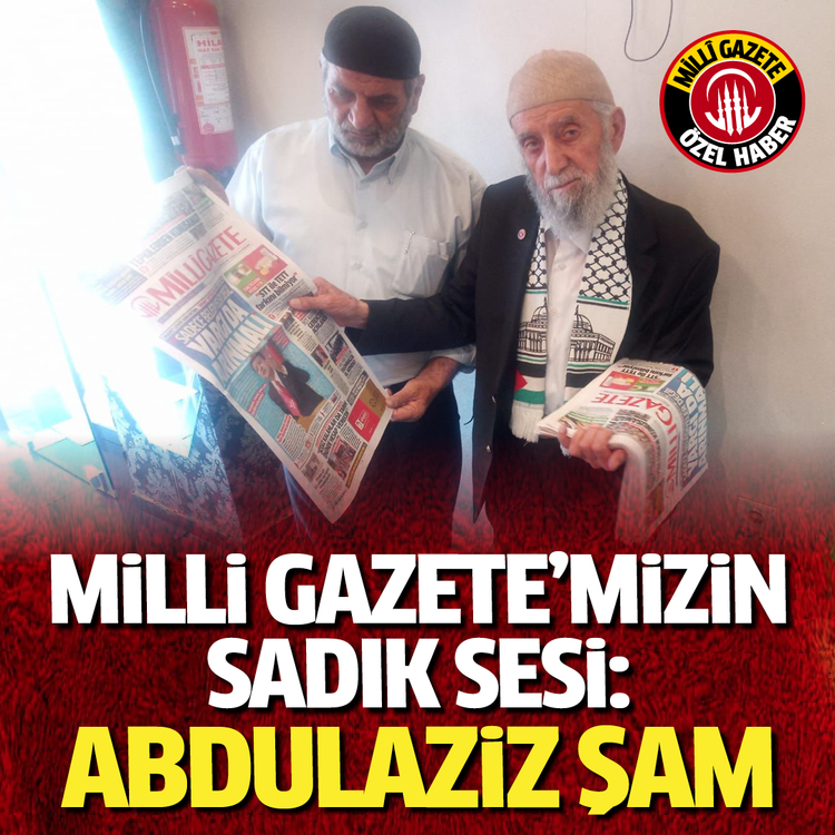Milli Gazete'mizin sadık sesi: Abdulaziz Şam