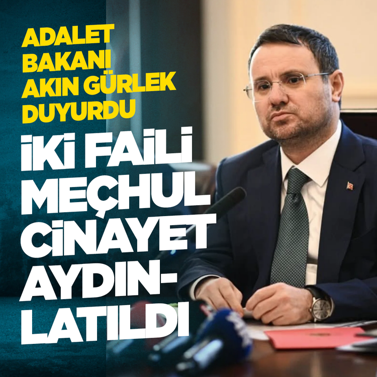 Adalet Bakanı Akın Gürlek duyurdu: İki faili meçhul cinayet aydınlatıldı