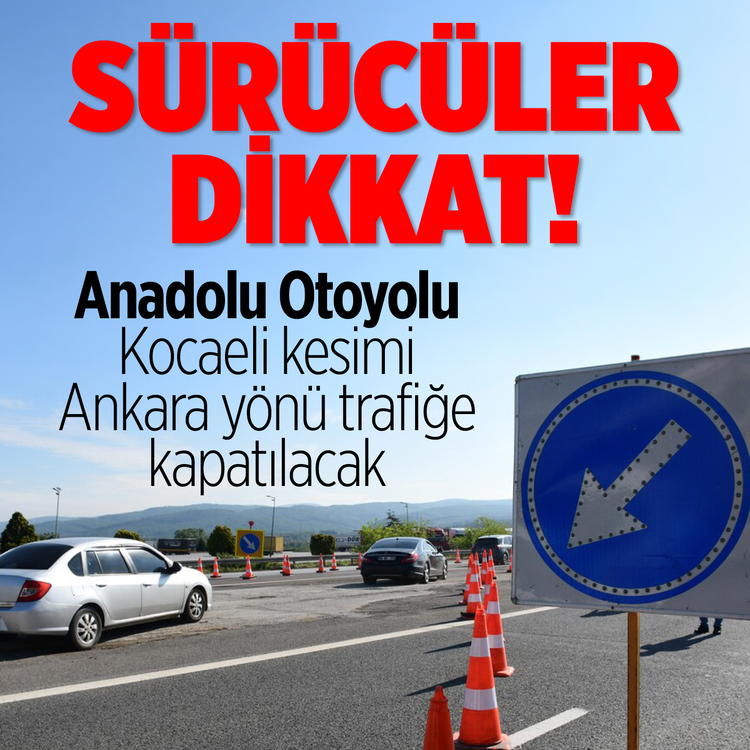 Sürücüler dikkat! Anadolu Otoyolu Kocaeli kesimi Ankara yönü trafiğe kapatılacak