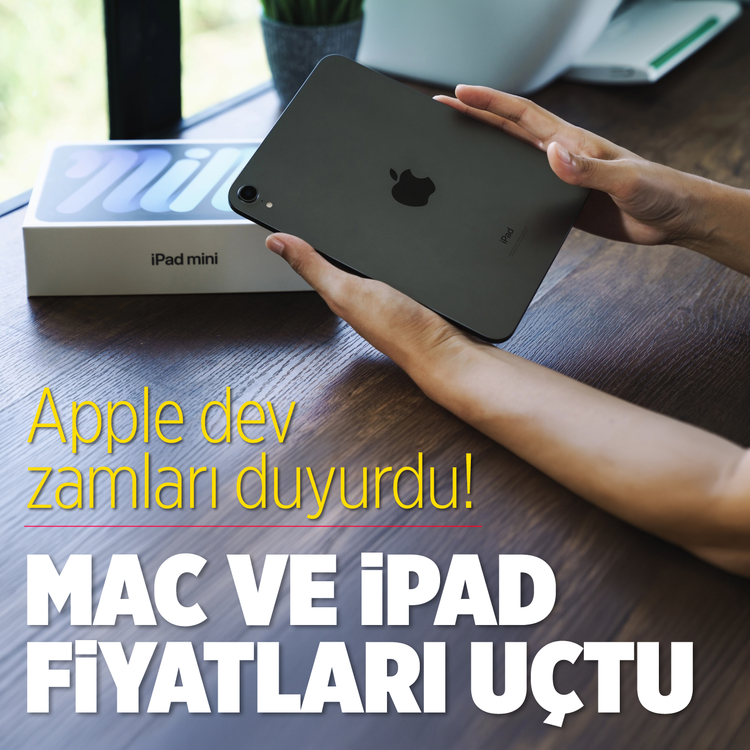 Apple beklenen zamları duyurdu! Mac ve iPad fiyatlarına zam