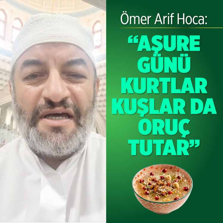 Ömer Arif hocadan Aşure Günü mesajı: “Bir yıllık günahlara kefaret vesilesidir”