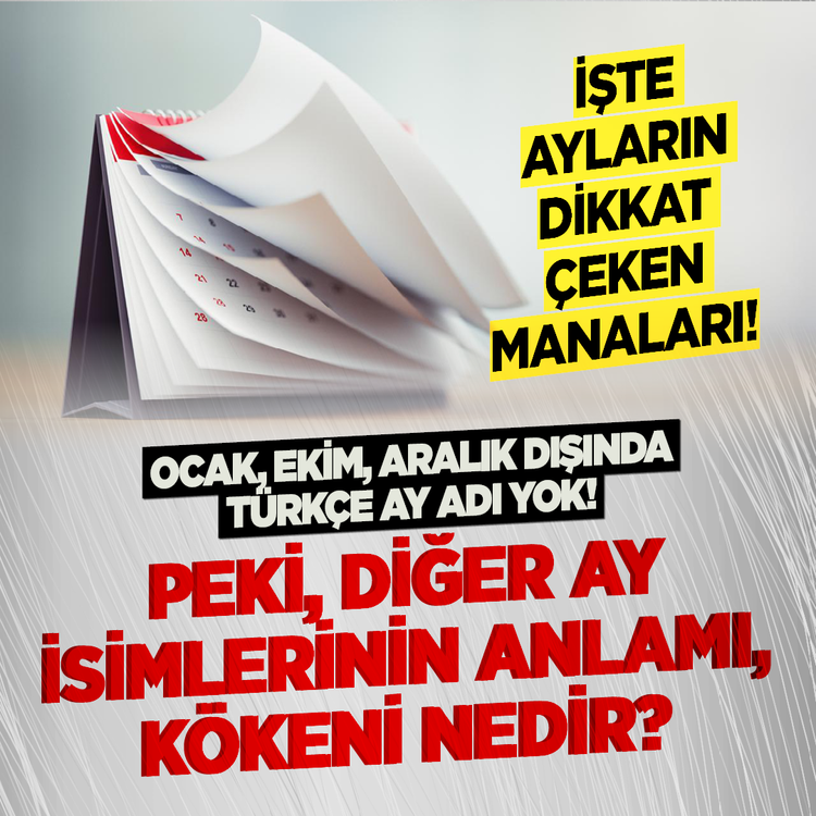 Ocak, Ekim, Aralık Dışında Türkçe Ay adı yok! Peki, diğer ay isimlerinin anlamı, kökeni nedir?  İşte ayların dikkat çeken manaları