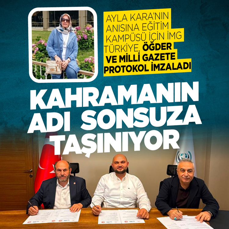 Ayla Kara'nın anısına eğitim kampüsü İçin İMG Türkiye, ÖĞDER ve Milli Gazete protokol imzaladı... Kahramanın adı  sonsuza taşınıyor