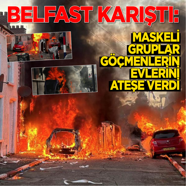 Belfast karıştı: Maskeli gruplar göçmenlerin evlerini ateşe verdi