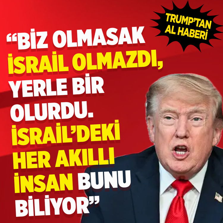 Trump, İsrail uşaklığını itiraf etti: "Biz olmasaydık yok olurlardı"