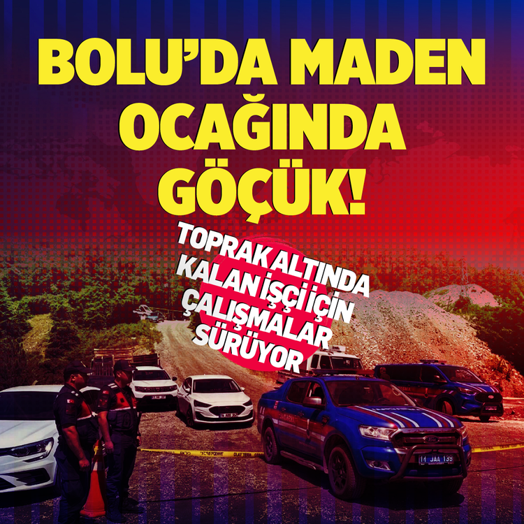 Bolu'da maden ocağında göçük! Toprak altında kalan işçi için çalışmalar sürüyor