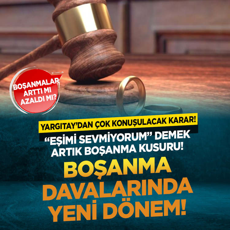 Yargıtay’dan çok konuşulacak karar! "Eşimi sevmiyorum" demek artık boşanma kusuru! Boşanma davalarında yeni dönem! Boşanmalar arttı mı azaldı mı?
