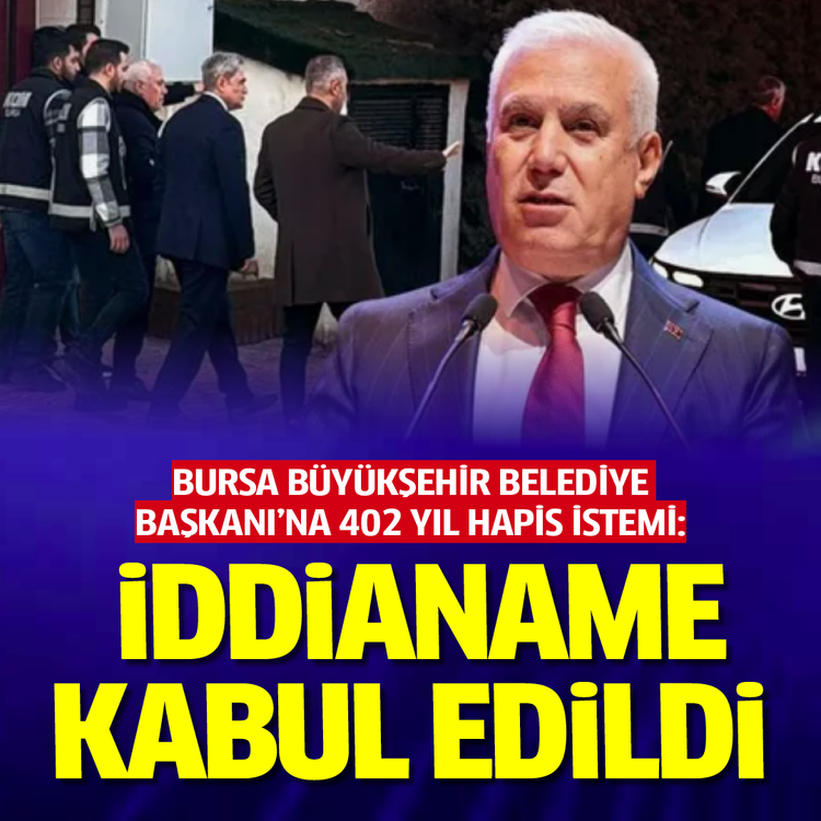 Bursa Büyükşehir Belediye Başkanı'na 402 yıl hapis istemi: İddianame kabul edildi