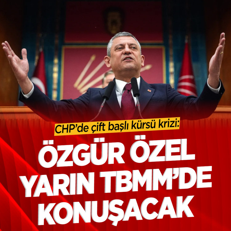 CHP'de çift başlı kürsü krizi: Özgür Özel yarın TBMM'de konuşacak
