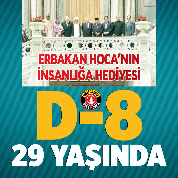 Erbakan Hoca’nın insanlığa hediyesi: D-8 29 yaşında!