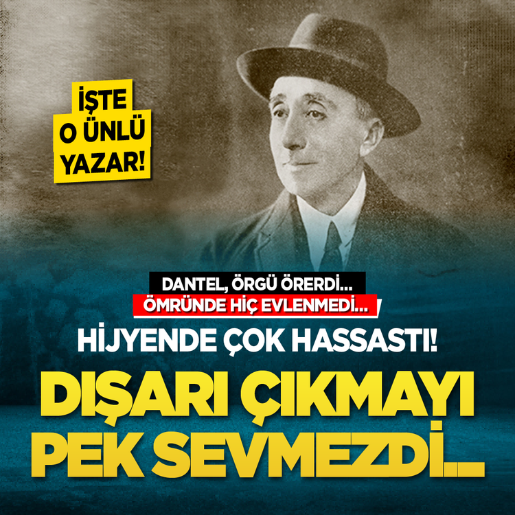 Dantel, örgü örerdi… Ömründe hiç evlenmedi… Hijyende çok hassastı! Dışarı çıkmayı pek sevmezdi... İşte o ünlü yazar