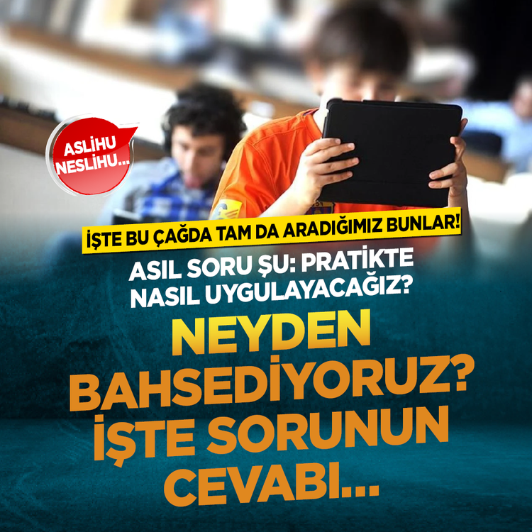 İşte bu çağda tam da aradığımız bunlar! Asıl soru şu: Pratikte nasıl uygulayacağız? Neyden bahsediyoruz? İşte sorunun cevabı…  Aslihu Neslihu…