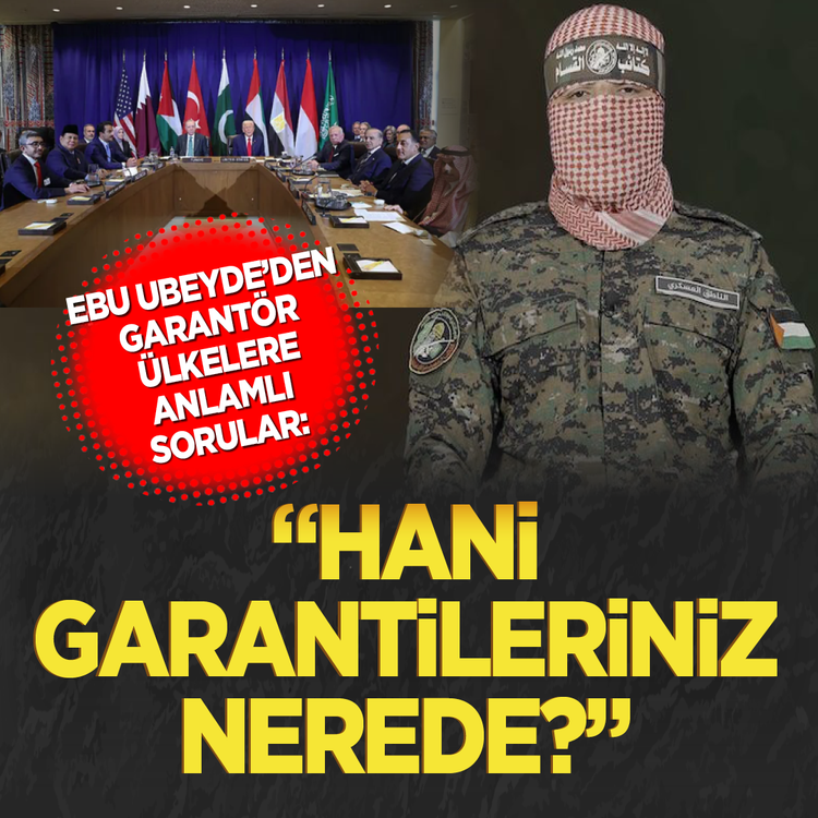 Ebu Ubeyde’den garantör ülkelere anlamlı sorular: “Hani garantileriniz nerede?”