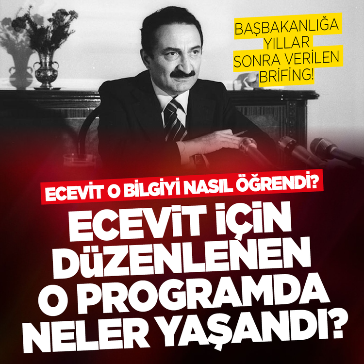 Ecevit o bilgiyi nasıl öğrendi? Ecevit için düzenlenen o programda neler yaşandı? Başbakanlığa yıllar sonra verilen brifing