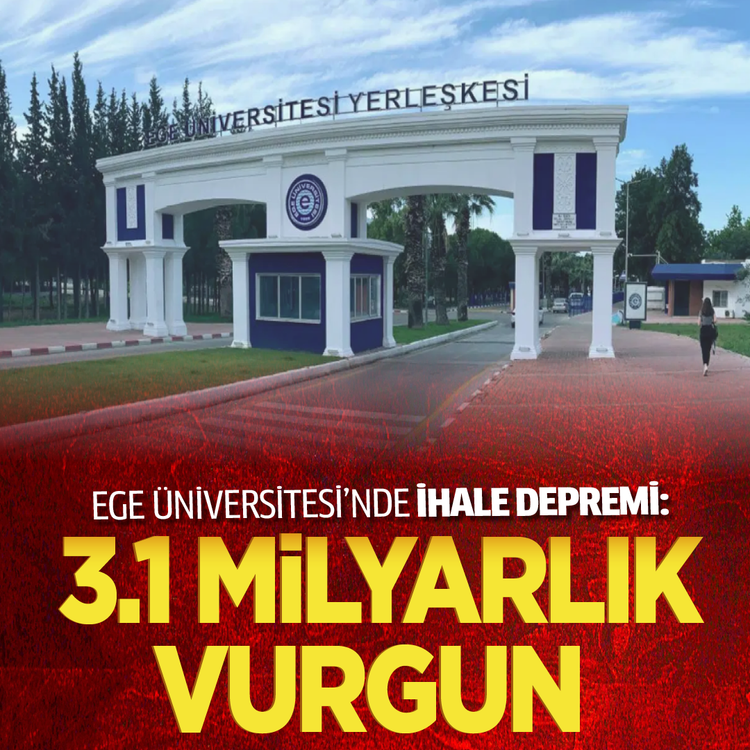 Ege Üniversitesi'nde ihale depremi: 3.1 milyarlık vurgun