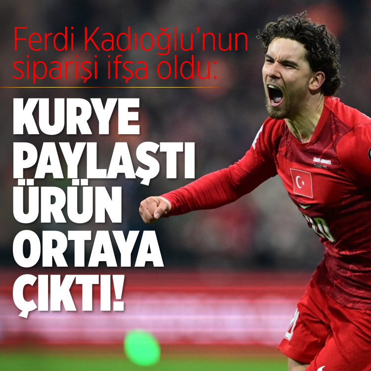Ferdi Kadıoğlu'nun siparişi ifşa oldu: Kurye paylaştı ürün ortaya çıktı!