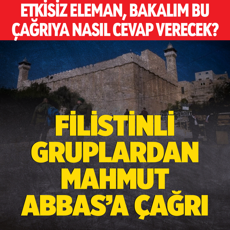 Filistinli gruplardan Mahmut Abbas’a çağrı