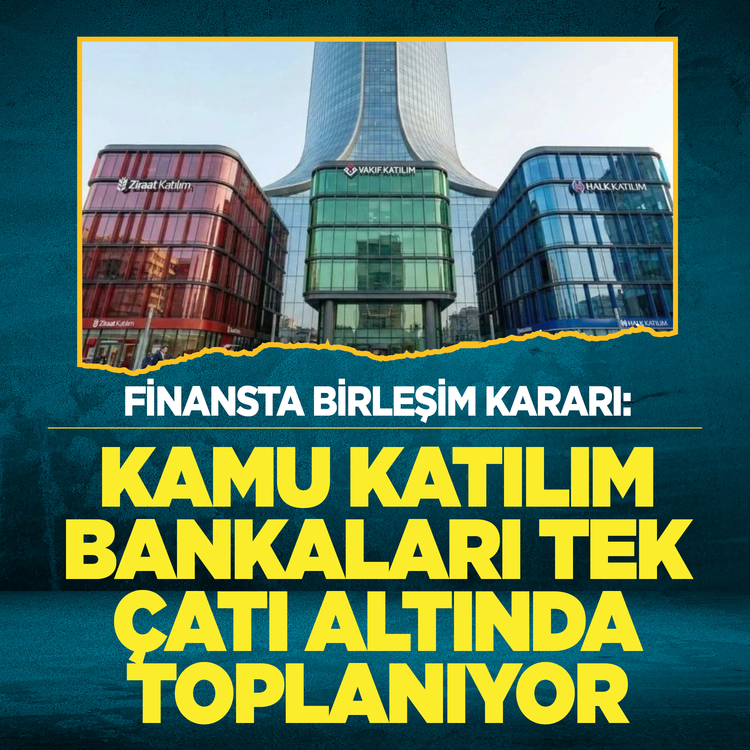 Finansta birleşim kararı: Kamu Katılım Bankaları tek çatı altında