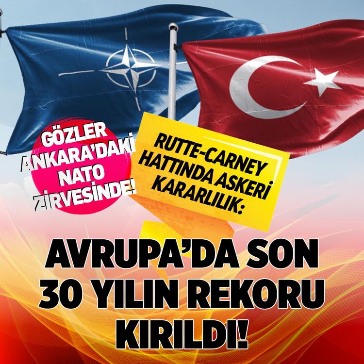 Gözler Ankara'daki NATO zirvesinde! Rutte-Carney hattında askeri kararlılık: Avrupa'da son 30 yılın rekoru kırıldı!