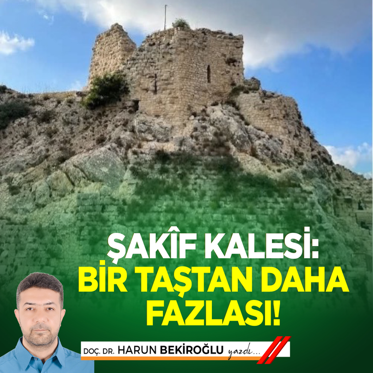 Şakîf Kalesi: Bir taştan daha fazlası!
