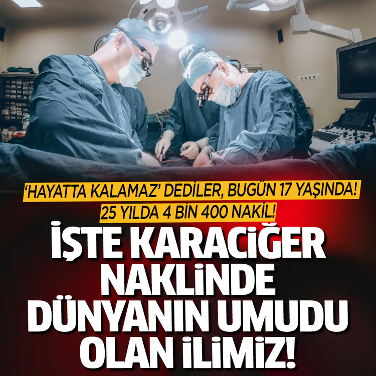 ‘Hayatta kalamaz’ dediler, bugün 17 yaşında! 25 Yılda 4 Bin 400 nakil! İşte karaciğer naklinde dünyanın umudu olan ilimiz