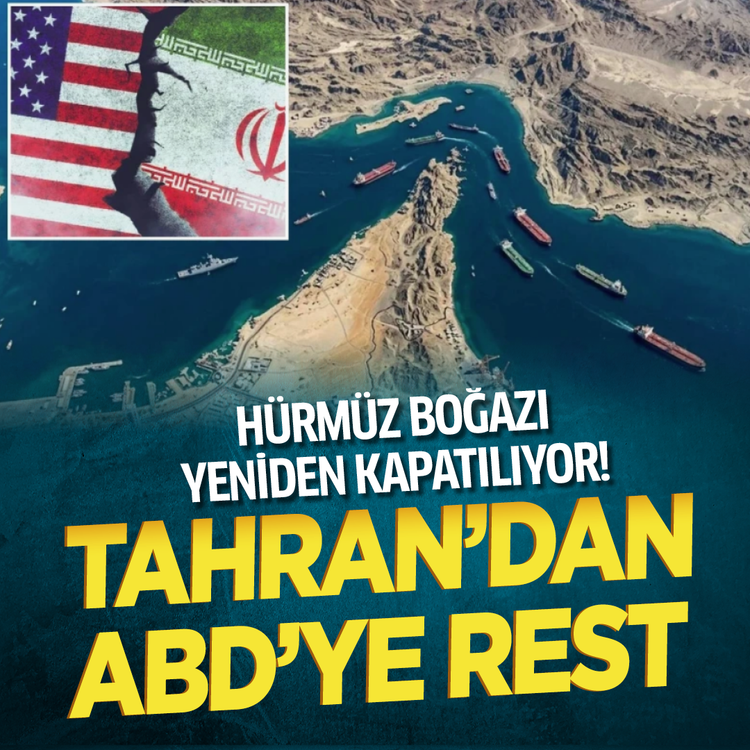 Hürmüz Boğazı yeniden kapatılıyor! Tahran'dan ABD'ye rest
