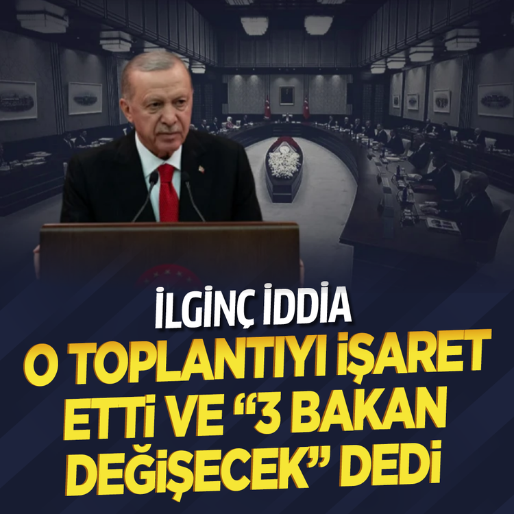 İlginç iddia: O toplantıyı işaret etti ve “3 bakan değişecek” dedi!