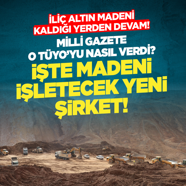 İliç altın madeni kaldığı yerden devam! Milli Gazete o tüyoyu nasıl verdi? İşte madeni işletecek yeni şirket