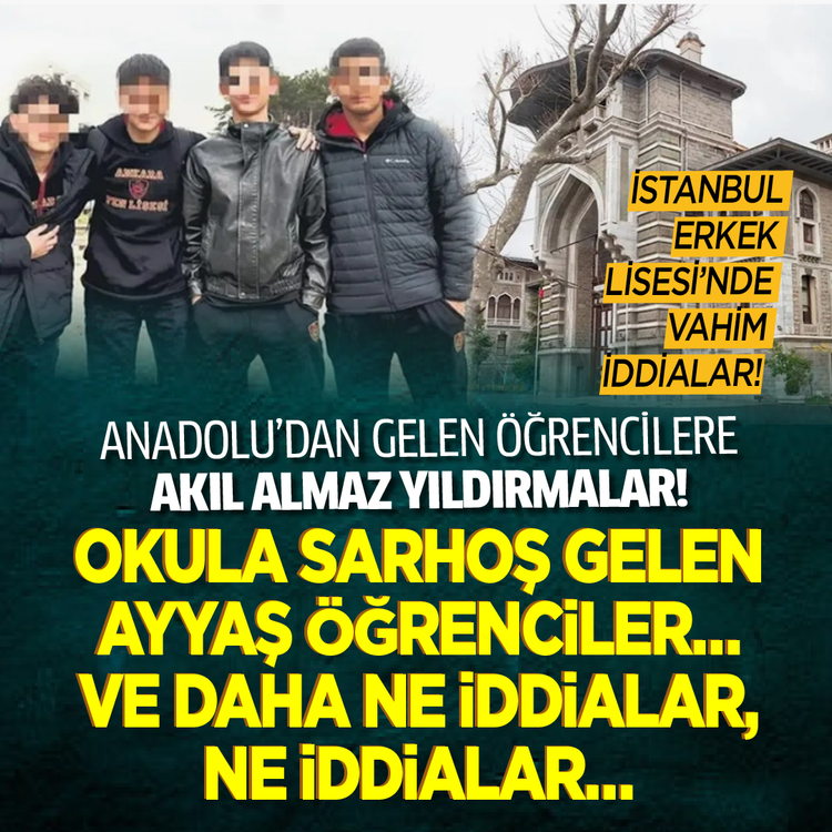 İstanbul Erkek Lisesi’nde vahim iddialar! Anadolu’dan gelen öğrencilere akıl almaz yıldırmalar! Okula sarhoş gelen ayyaş öğrenciler…  Ve daha ne iddialar, ne iddialar…