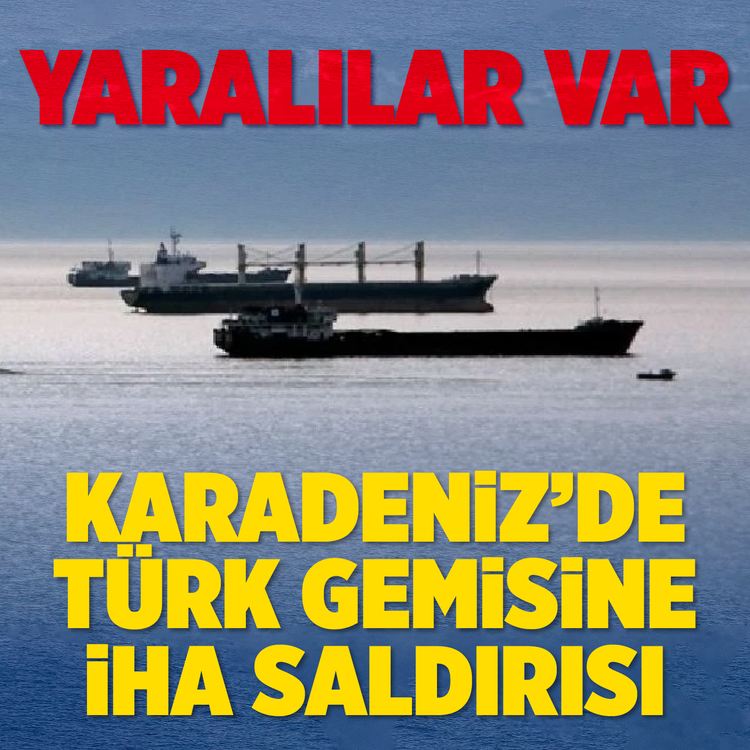 Karadeniz'de Türk gemisine İHA saldırısı... Yaralılar var