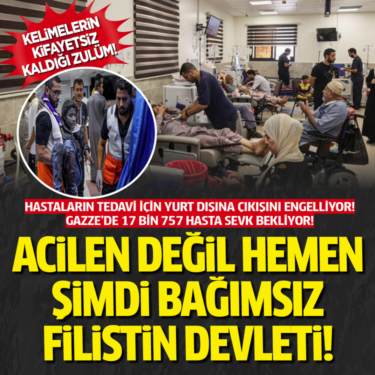 Kelimelerin kifayetsiz kaldığı zulüm! Hastaların tedavi için yurt dışına çıkışını engelliyor! Gazze’de 17 bin 757 hasta sevk bekliyor! Acilen değil hemen şimdi bağımsız Filistin Devleti