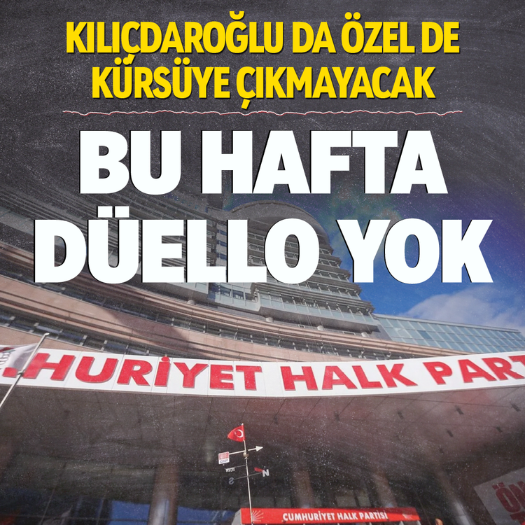 Kılıçdaroğlu da Özel de kürsüye çıkmayacak: Bu hafta düello yok