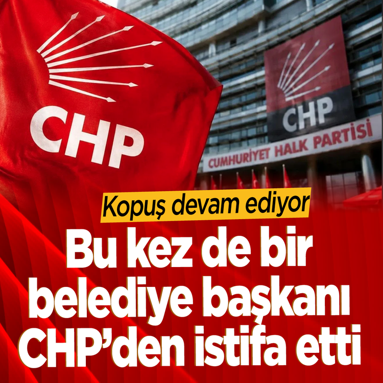 Kopuş devam ediyor: Bu kez de bir belediye başkanı CHP’den istifa etti!