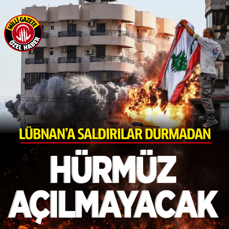 Lübnan’a saldırılar durmadan Hürmüz açılmayacak