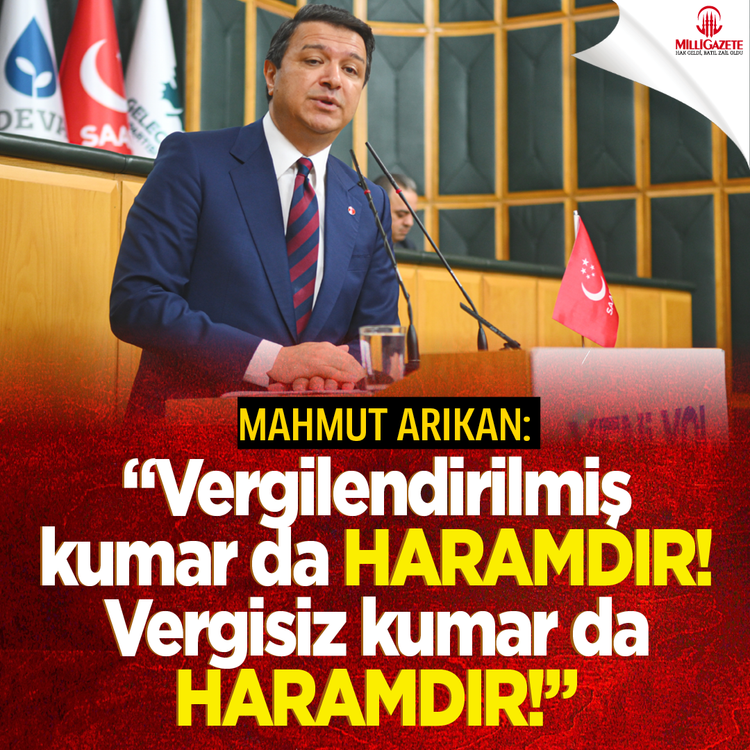 Mahmut Arıkan, Grup Toplantısı'nda konuştu: "Vergilendirilmiş kumar da HARAMDIR! Vergisiz kumar da HARAMDIR!"