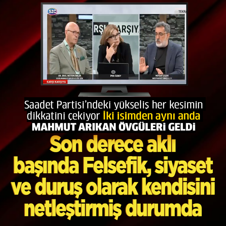 Saadet Partisi’ndeki yükseliş dikkat çekiyor: İki isimden Mahmut Arıkan’a övgü