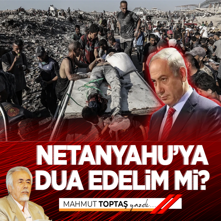 Netanyahu’ya dua edelim mi?