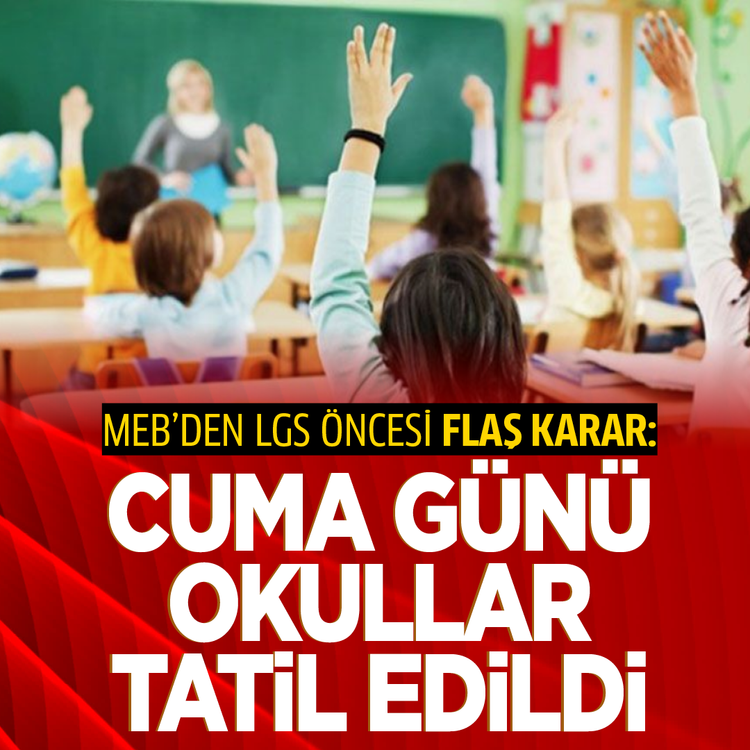 MEB'den LGS öncesi flaş karar: Cuma günü okullar tatil edildi