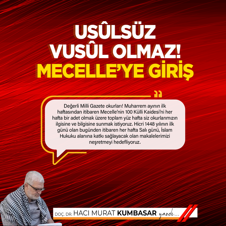 Usûlsüz Vusûl Olmaz! Mecelle’ye Giriş