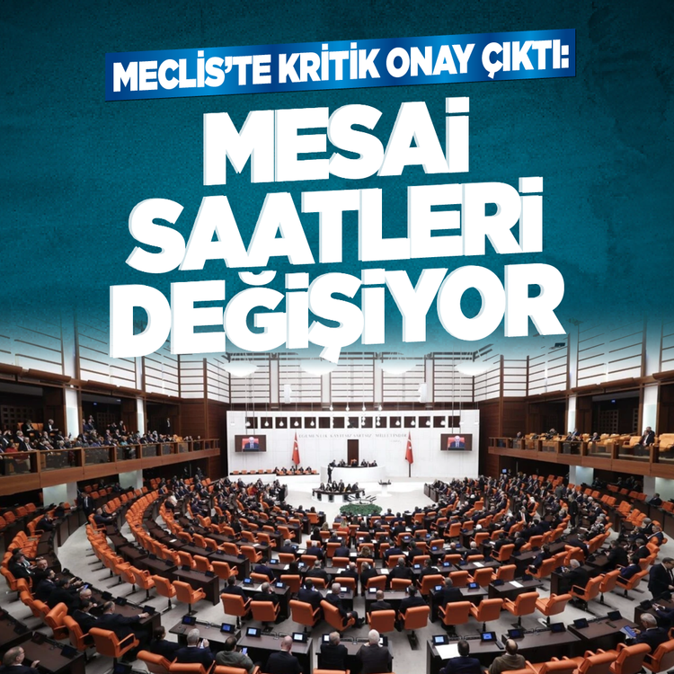 Meclis'te kritik onay çıktı: Mesai saatleri değişiyor