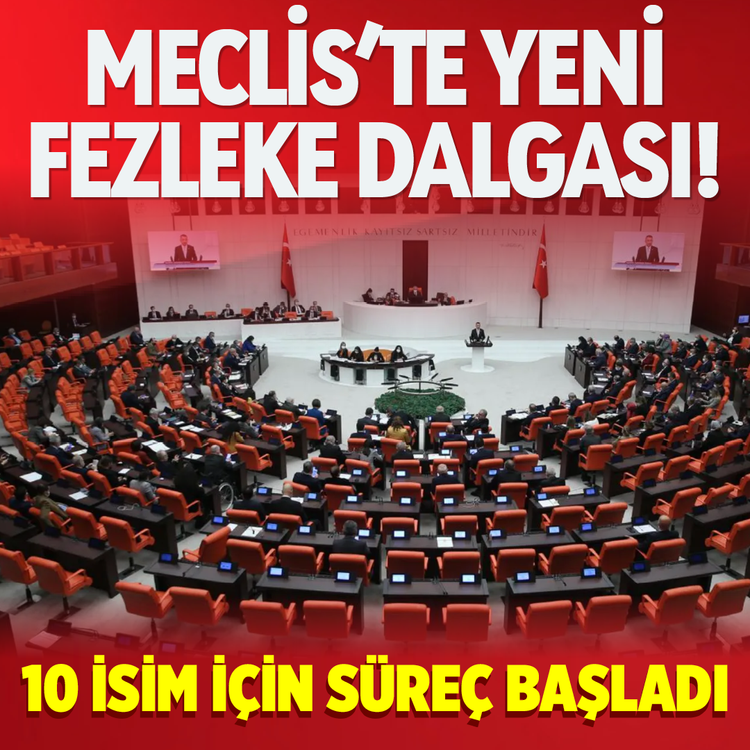 Meclis'te Yeni fezleke dalgası! 10 isim için süreç başladı