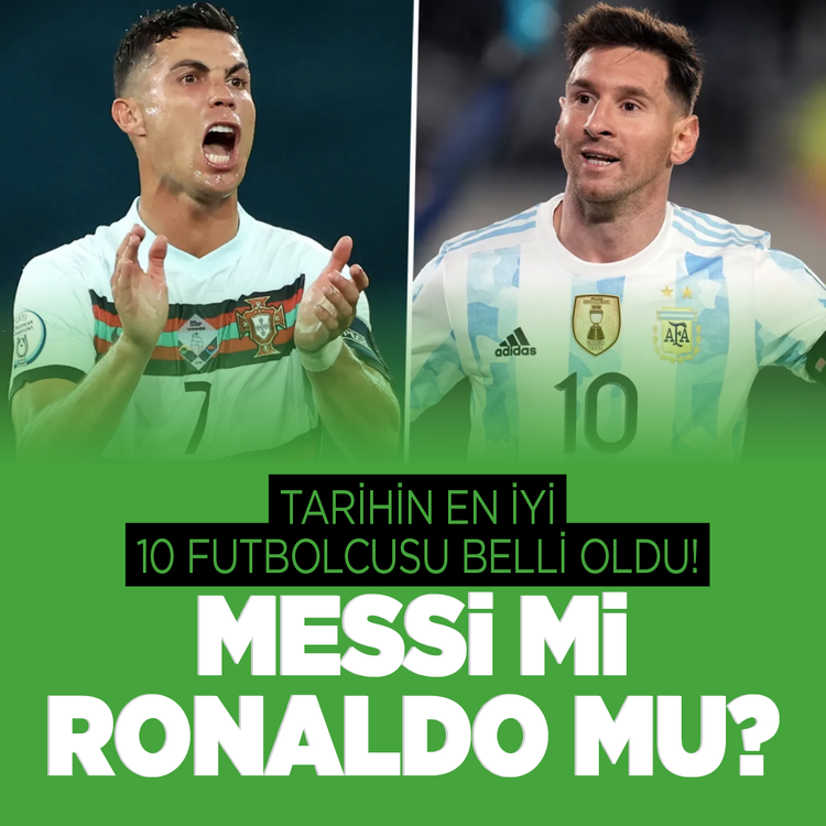 Tarihin en iyi 10 futbolcusu belli oldu! Messi mi Ronaldo mu?