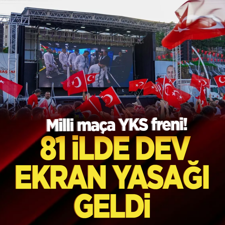 Milli maça YKS freni! 81 ilde dev ekran yasağı geldi