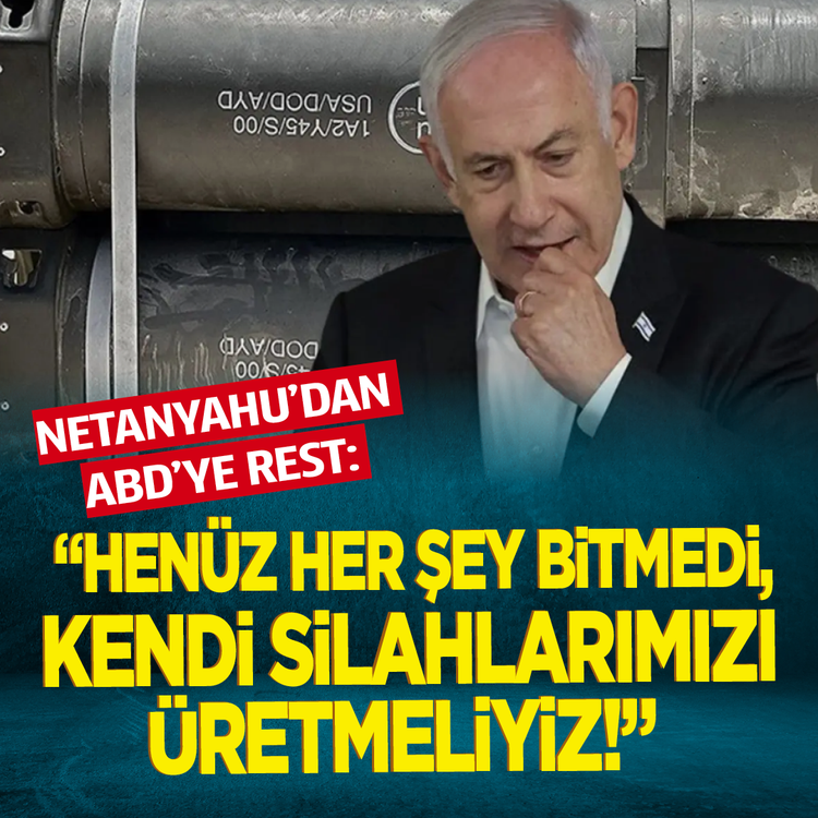 Netanyahu'dan ABD'ye rest: "Henüz her şey bitmedi, kendi silahlarımızı üretmeliyiz!"