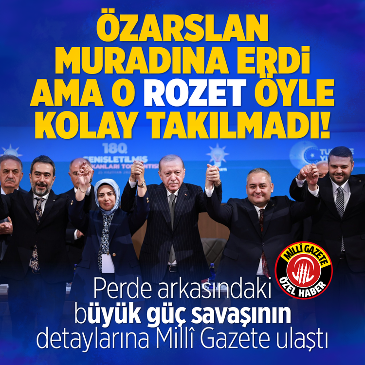 Özarslan muradına erdi ama o rozet öyle kolay takılmadı! Perde arkasındaki büyük güç savaşının detaylarına Milli Gazete ulaştı