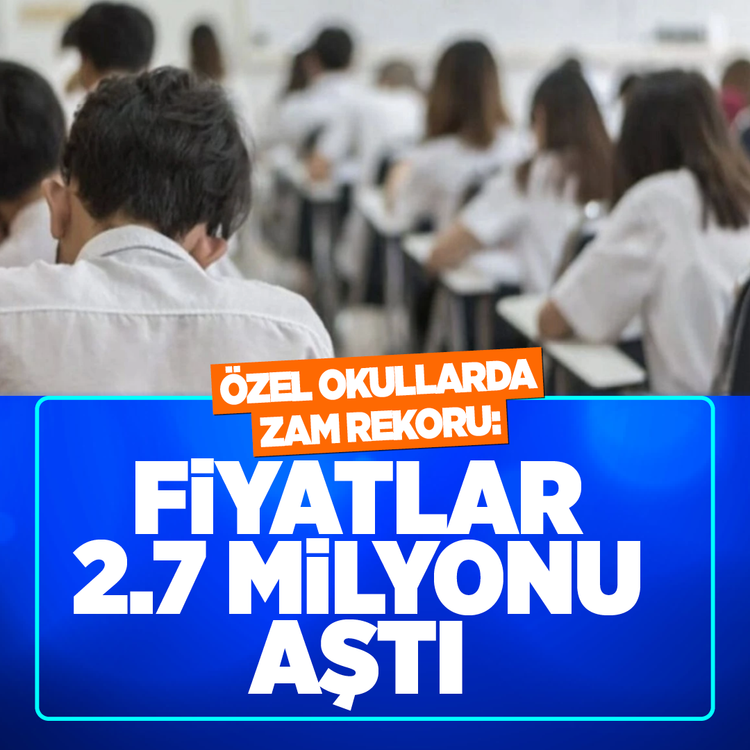 Özel okullarda zam rekoru: Fiyatlar 2.7 milyonu aştı