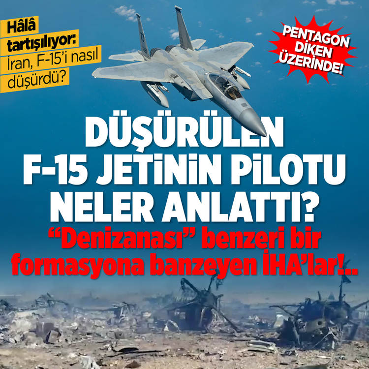 Pentagon diken üzerinde! Hala tartışılıyor: İran, F-15'i nasıl düşürdü? Düşürülen F-15 jetinin pilotu neler anlattı?