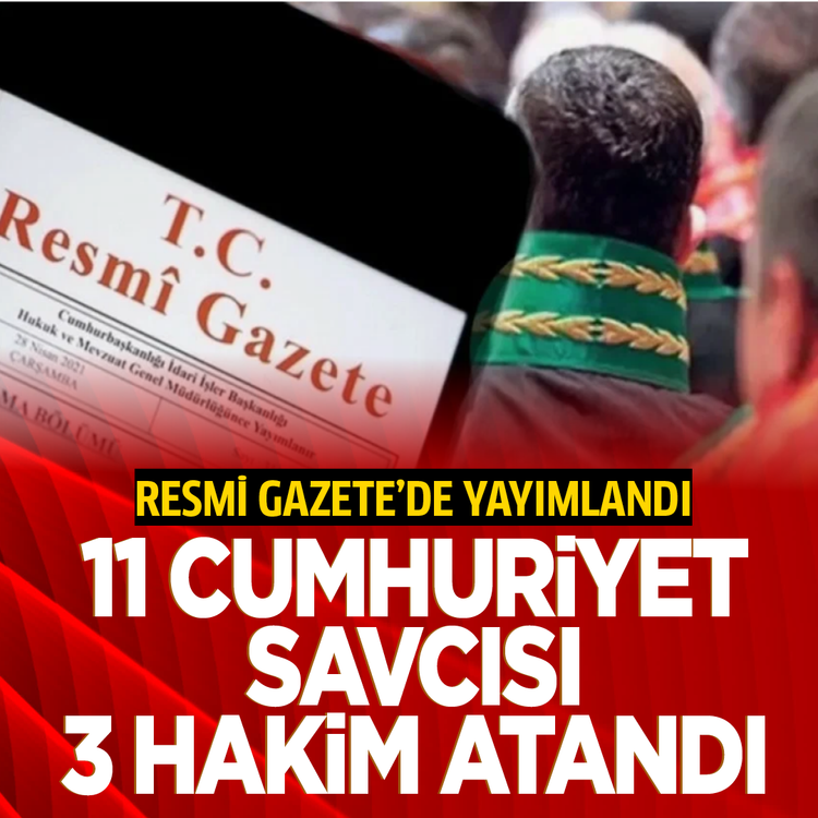 Resmi Gazete'de yayımlandı: 11 Cumhuriyet savcısı 3 hakim atandı